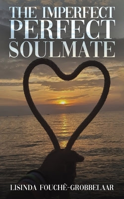 The Imperfect Perfect Soulmate by Fouch -Grobbelaar, Lisinda