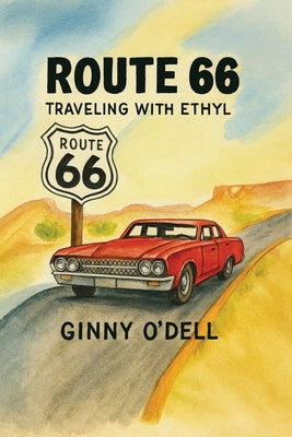 Route 66: Traveling With Ethyl by O'Dell, Ginny