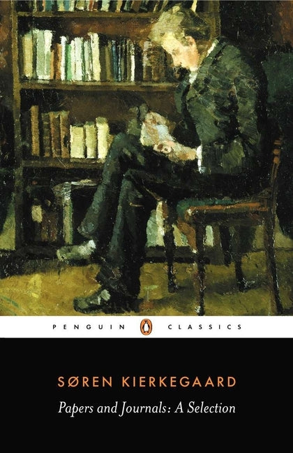 Papers and Journals: A Selection by Kierkegaard, SÃ¸ren