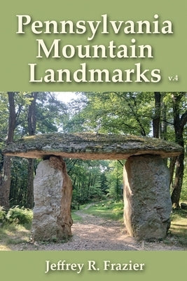 Pennsylvania Mountain Landmarks Volume 4 by Frazier, Jeffrey R.