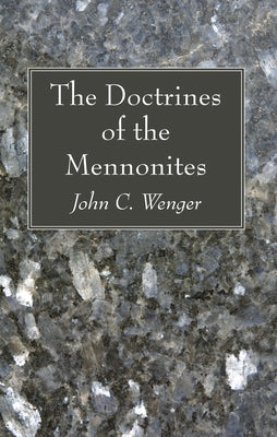 The Doctrines of the Mennonites by Wenger, John C.