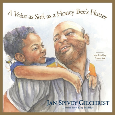 A Voice as Soft as a Honey Bee's Flutter: Inspired by Psalm 46 by Spivey Gilchrist, Jan