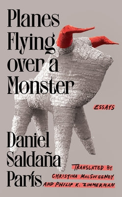 Planes Flying Over a Monster: Essays by SaldaÃ±a ParÃ­s, Daniel