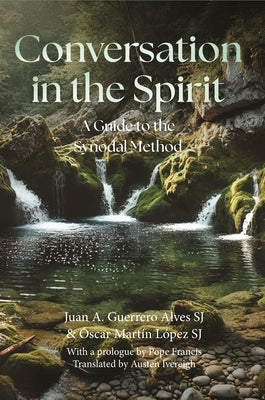 Conversation in the Spirit: A Guide to the Synodal Method by MartÃ­n LÃ³pez Sj, Ãscar
