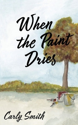 When the Paint Dries by Smith, Carly