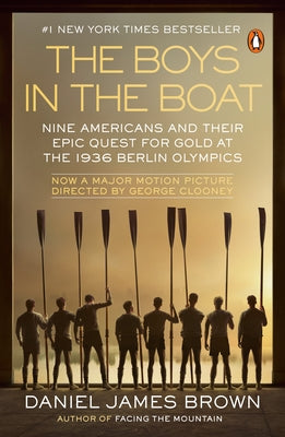 The Boys in the Boat (Movie Tie-In): Nine Americans and Their Epic Quest for Gold at the 1936 Berlin Olympics by Brown, Daniel James