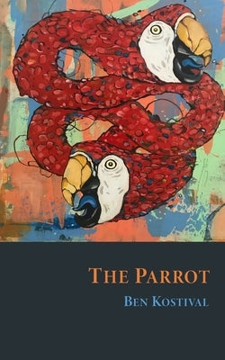The Parrot by Kostival, Ben