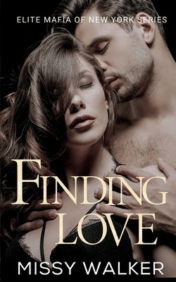 Finding Love: Elite Mafia of New York by Walker, Missy