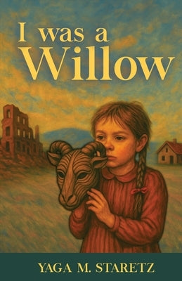 I Was A Willow by Staretz, Yaga M.