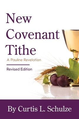 New Covenant Tithe by Schulze, Curtis L.