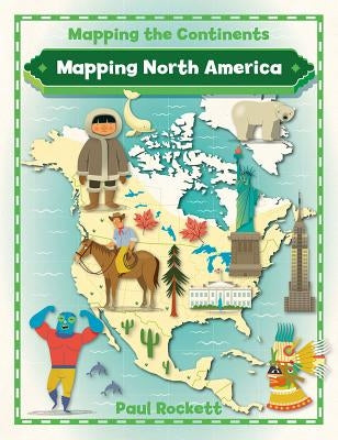 Mapping North America by Rockett, Paul