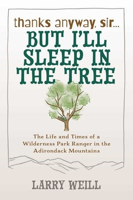 Thanks Anyway, Sir... But I'll Sleep In The Tree by Weill, Larry