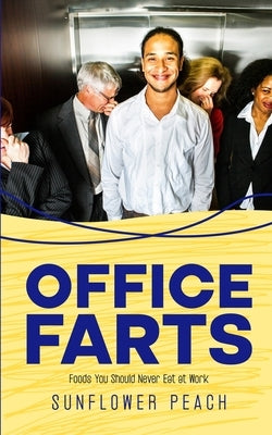 Office Farts: Foods You Should Never Eat at Work by Peach, Sunflower