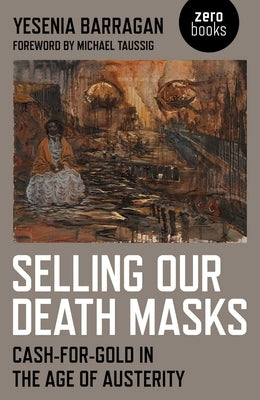 Selling Our Death Masks by Barragan, Yesenia