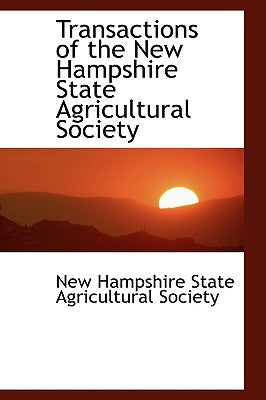 Transactions of the New Hampshire State Agricultural Society by Hampshire State Agricultural Society, St