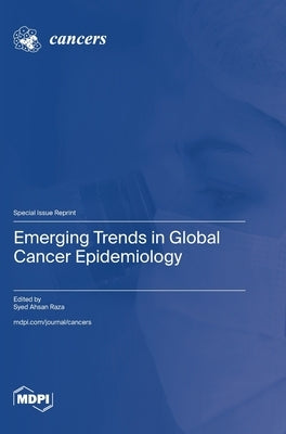 Emerging Trends in Global Cancer Epidemiology by Raza, Syed Ahsan