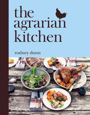 The Agrarian Kitchen by Dunn, Rodney
