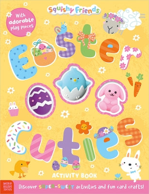 Squishy Friends: Easter Cuties Activity Book by Make Believe Ideas