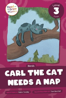Carl the Cat Needs a Nap: Level 3 (Blends) by Twiddy, Robin