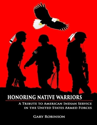 Honoring Native Warriors by Robinson, Gary