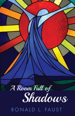 A Room Full of Shadows by Faust, Ronald L.