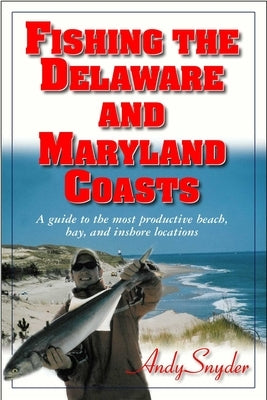 Fishing the Delaware and Maryland Coasts by Snyder, Andy