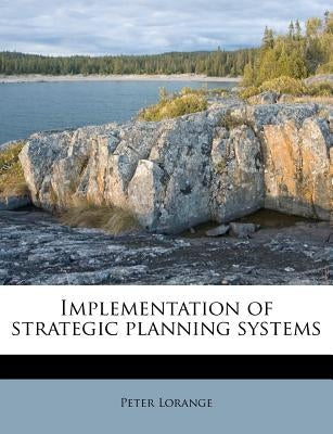 Implementation of Strategic Planning Systems by Lorange, Peter