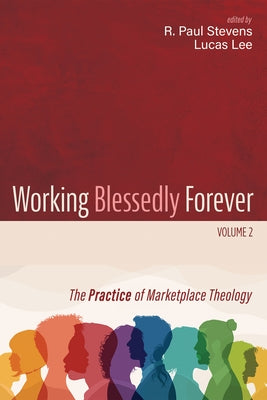 Working Blessedly Forever, Volume 2 by Stevens, R. Paul