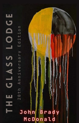 The Glass Lodge: 20th Anniversary Edition by McDonald, John Brady