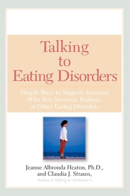 Talking to Eating Disorders: Simple Ways to Support Someone With Anorexia, Bulimia, Binge Eating, Or Body Ima ge Issues by Heaton, Jeanne Albronda