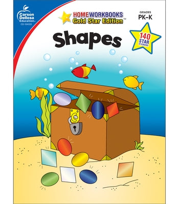 Shapes, Grades Pk - K: Gold Star Edition Volume 18 by Carson Dellosa Education