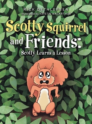 Scotty Squirrel and Friends: Scotty Learns a Lesson by Dethlefsen, Rick