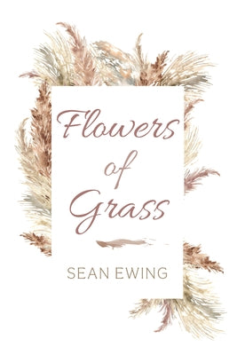Flowers of Grass by Ewing, Sean