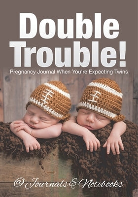 Double Trouble! Pregnancy Journal When You're Expecting Twins by @journals Notebooks