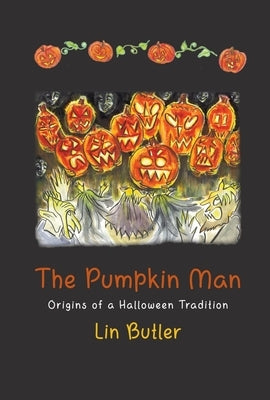 The Pumpkin Man: Origins of a Halloween Tradition by Butler, Lin