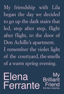My Brilliant Friend Deluxe Edition: The Four Volumes: My Brilliant Friend, the Story of a New Name, Those Who Leave and Those Who Stay, the Story of t by Ferrante, Elena