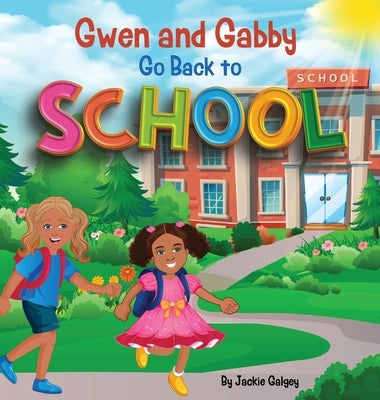 Gwen and Gabby go Back to School by Galgey, Jackie