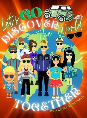 Let's Go Discover the World Together by Goodwin, Amanda M.