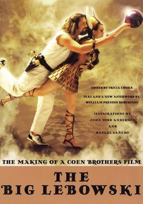 The Big Lebowski: The Making of a Coen Brothers Film by Cooke, Tricia