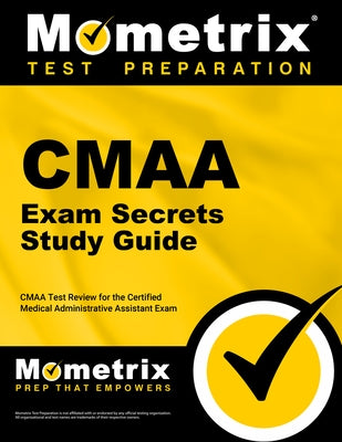 CMAA Exam Secrets Study Guide: CMAA Test Review for the Certified Medical Administrative Assistant Exam by Mometrix Medical Administrative Assistan