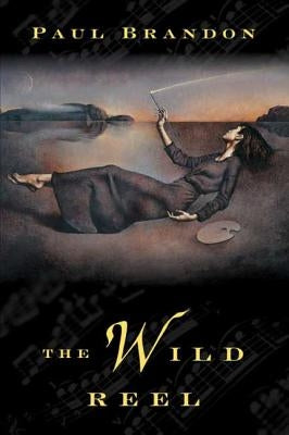 The Wild Reel by Brandon, Paul