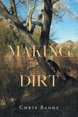 Making Dirt by Bandy, Chris