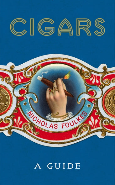 Cigars: A Guide by Foulkes, Nicholas