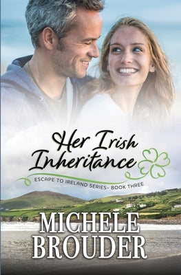 Her Irish Inheritance (Escape to Ireland, Book 3) by Brouder, Michele