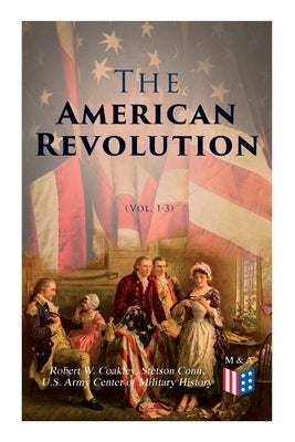 The American Revolution (Vol. 1-3): Illustrated Edition by Coakley, Robert W.