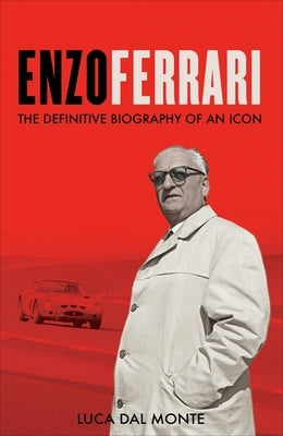 Enzo Ferrari: The Definitive Biography of an Icon by Monte, Luca Dal