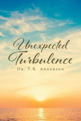 Unexpected Turbulence by Anderson, T. R.