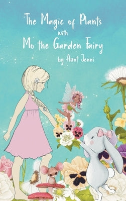 The Magic of Plants with Mo the Garden Fairy by Jenni, Aunt