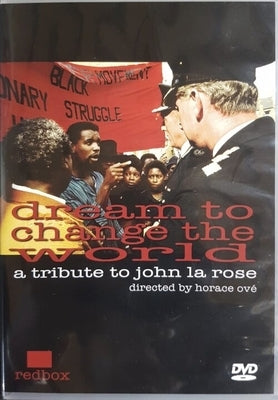 Dream to Change the World: The Life and Legacy of John La Rose: The Book of the Exhibition by Unknown