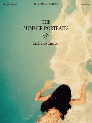 Ludovico Einaudi: The Summer Portraits: For Piano by Einaudi, Ludovico